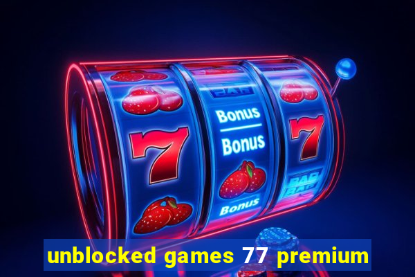 unblocked games 77 premium